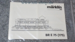 Märklin H0 BR E 75 (175) Bedienungsanleitung Galeriebild - zum Vergrößern bitte auf das Bild klicken